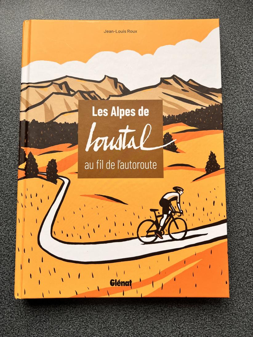 Le livre de Jean-Louis Roux, Les Alpes de Loustal, au fil de l'autoroute
